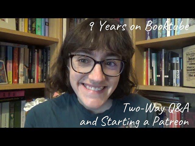 Channel Update | Q&A, Patreon and 9 Years on Booktube