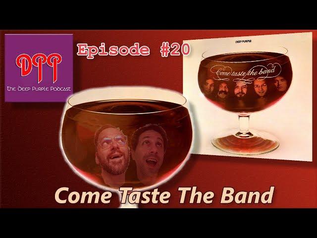 The Deep Purple Podcast - Episode #20 - Come Taste The Band