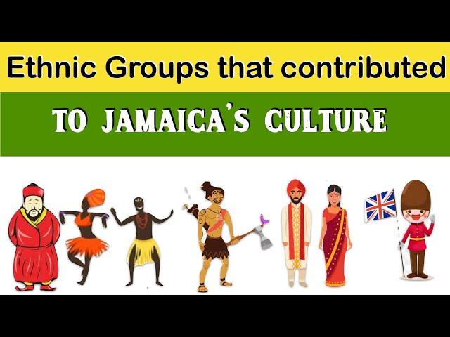 Ethnic Groups that contributed to Jamaica’s culture: The Indians, Africans, Chinese