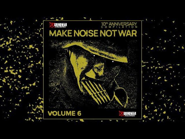 GRINDWAR RECORDS - Make Noise Not War Compilation Vol. 6 [2024]