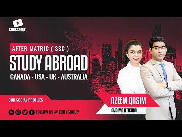 STUDY ABROAD AFTER MATRIC | USA - UK - AUSTRALIA - CANADA - SWEDEN | SCHOLARSHIP