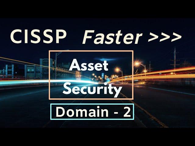 CISSP DOMAIN 2 | Asset Security | CISSP Faster