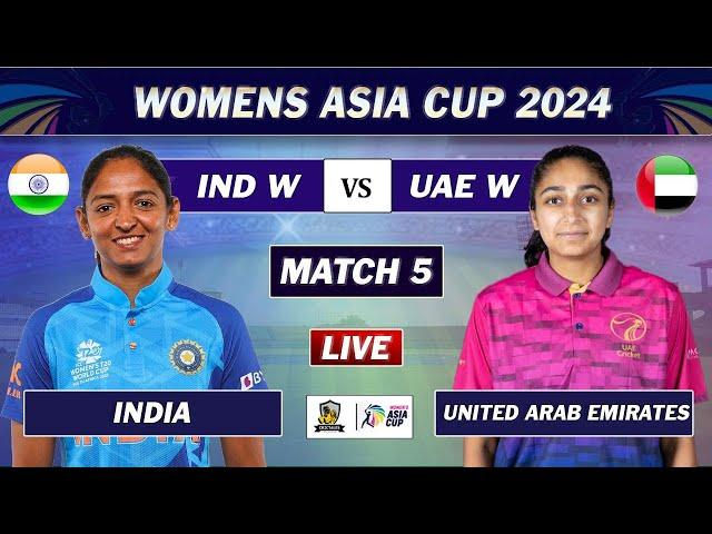 INDIA vs UAE MATCH 5 LIVE COMMENTARY | IND W vs UAE W LIVE | Womens Asia Cup 2024 LIVE