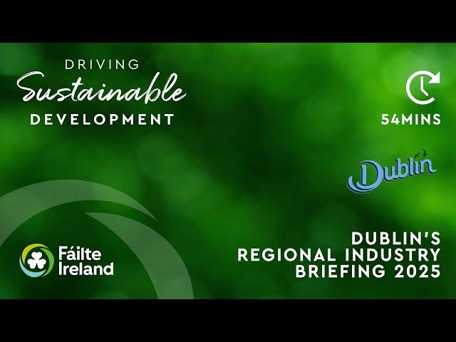 Fáilte Ireland’s Regional Industry Briefing 2025 – Dublin