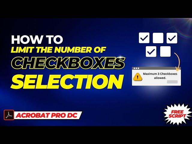 How to Limit the number of Checkboxes selections in Adobe Acrobat