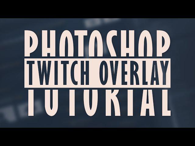 How To Make A Twitch Overlay | Photoshop Tutorial