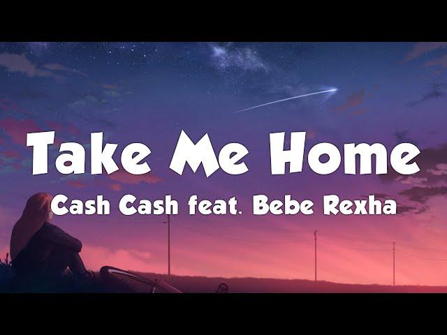 Cash Cash - Take Me Home (Lyrics) feat. Bebe Rexha