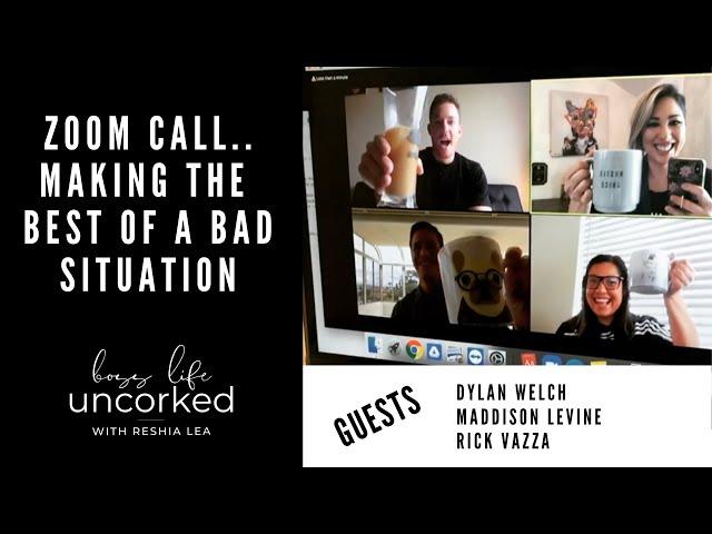 Making the Best of Our Virtual World | Boss Life Uncorked | ZOOM Call 1