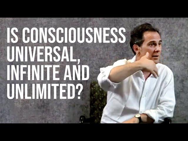 How Do I Know Consciousness is Universal, Infinite and Unlimited?