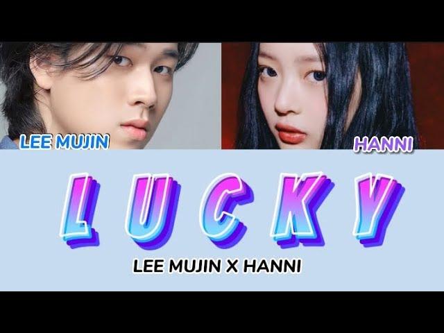 LUCKY | LEE MUJIN X HANNI NEW JEANS | LYRICS