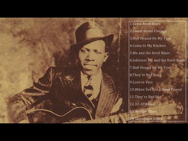 Robert Johnson Best Songs - Robert Johnson Greatest Hits - Robert Johnson Blues