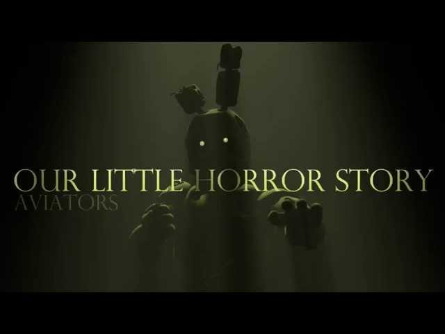 Aviators - Our Little Horror Story (Five Nights at Freddy's 3 Song)