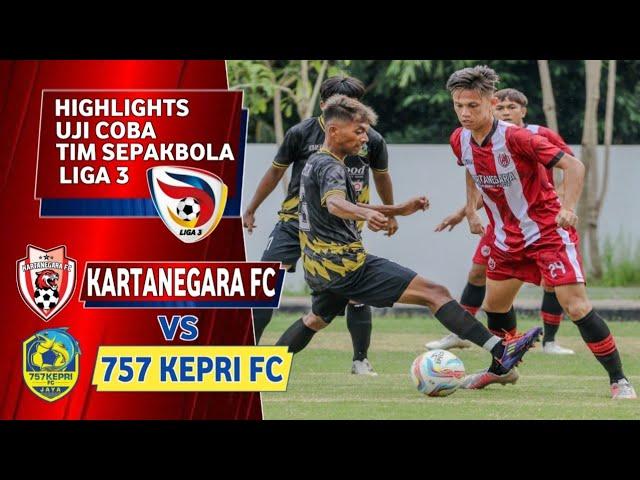 Highlights Uji Coba Tim Sepakbola Liga 3 KARTANEGARA FC VS 757 KEPRI FC