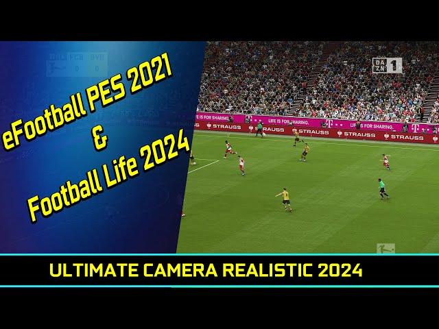 ULTIMATE CAMERA REALISTIC 2024 - PES 2021 & FOOTBALL LIFE