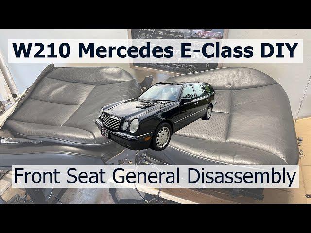 W210 Mercedes-Benz E-Class Front Seat Disassemble (Replace Seat Cover/Heater/Motors/Control Module)