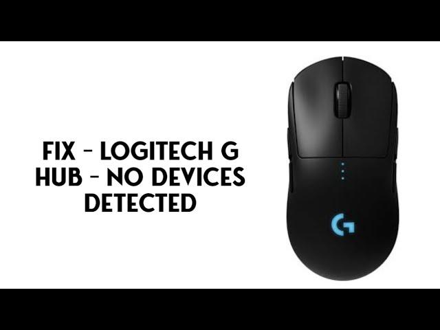 FIX - Logitech G Hub - no Devices Detected