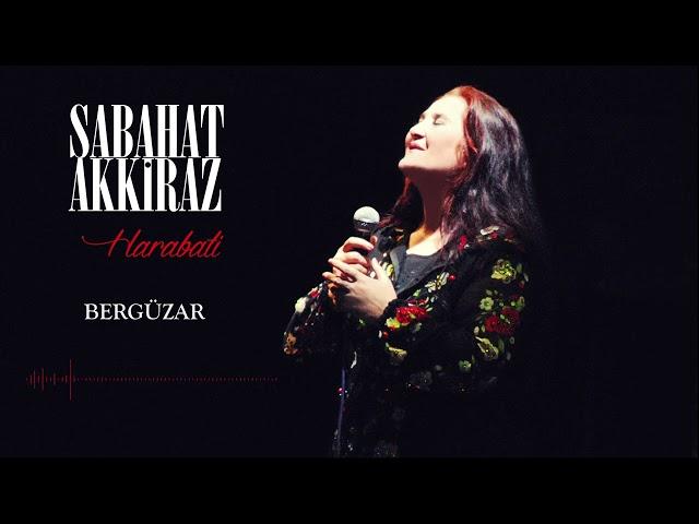 Sabahat Akkiraz | Bergüzar