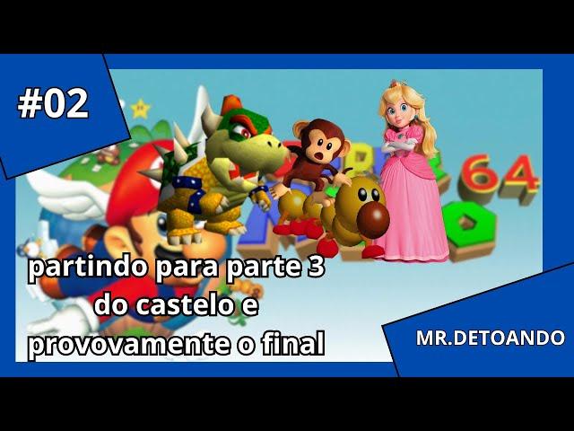 Mr.Detoando - Super Mario 64 #03 - Provavelmente o Final