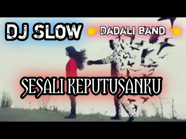 DJ SESALI KEPUTUSANKU DADALI