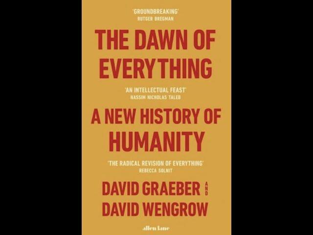 Graeber and Wengrow: The Dawn of Everything (ch. 10: Why the State Has No Origin)