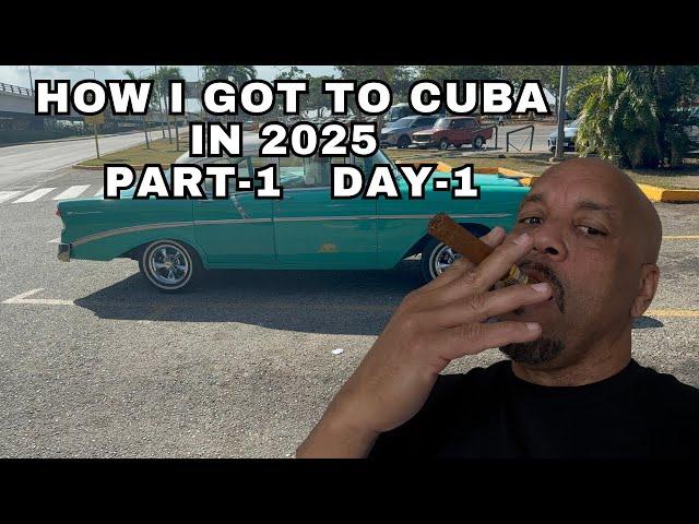 Trip To Cuba 2025- how I Got There - Day-1- Part 1