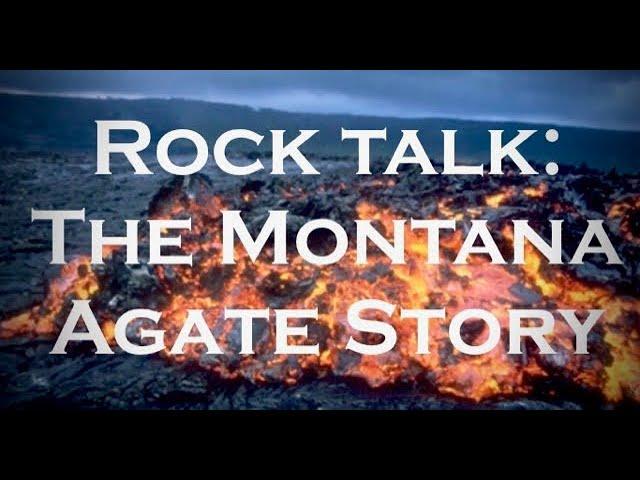 Rock Talk: The Montana Agate Story