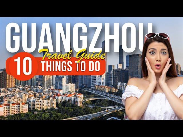 TOP 10 Things to do in Guangzhou, China 2023!