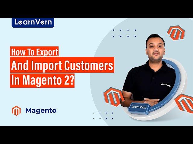 How To Export And Import Customers In Magento 2? - Free On LearnVern
