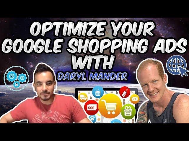 Optimize Your Google Shopping Ads with Daryl Mander of BigFlare.com