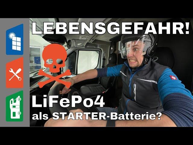 LEBENSGEFAHR - LiFePo4 als STARTERBATTERIE - Lithium im Wohnmobil