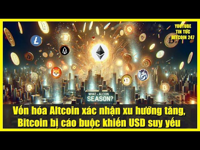 Vốn hóa Altcoin xác nhận xu hướng tăng, Bitcoin bị cáo buộc khiến USD suy yếu