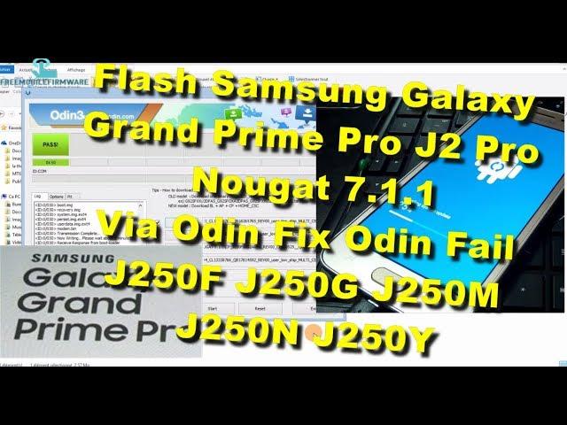 Flash Samsung Grand Prime Pro (J2 Pro) Nougat 7.1.1 Odin J250F J250G J250N J250M J250Y