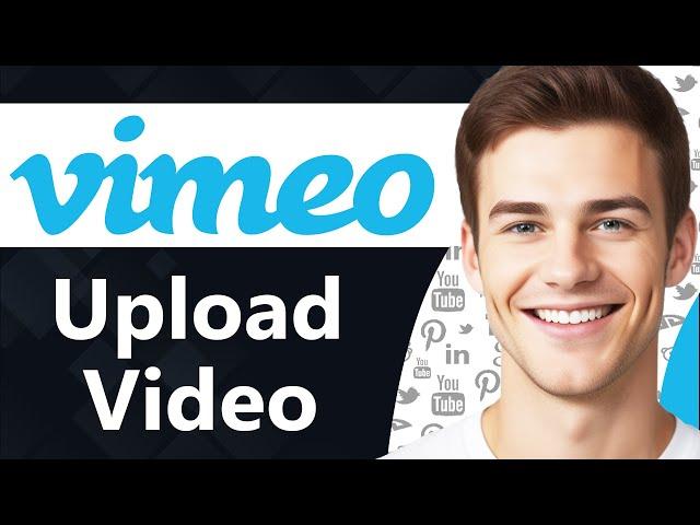 How To Upload a Video To Vimeo (Step By Step)