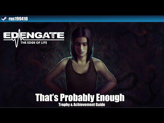 EDENGATE: The Edge of Life - That’s Probably Enough (Trophy & Achievement Guide) rus199410