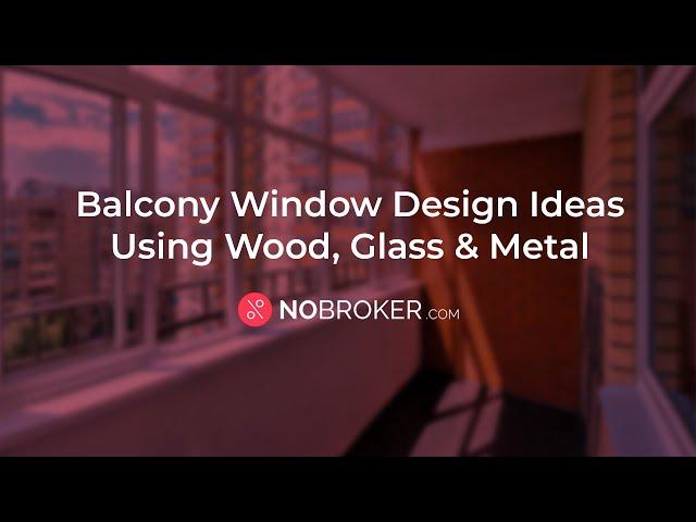 Best Balcony Window Design Ideas For Your Home.#interiordesign #windows #balcony #NoBroker