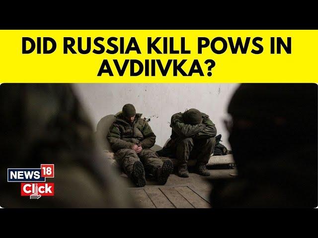 Ukraine Russia Latest | Avdiivka Falls | Ukraine Accuses Russia Of Killing Unarmed Soldiers | N18V