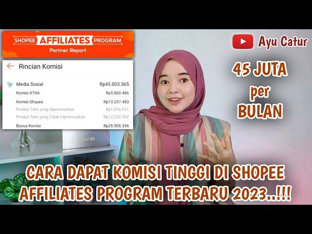 CARA DAPAT KOMISI TINGGI DI SHOPEE AFFILIATES PROGRAM TERBARU 2023..!!! SEBULAN BISA DAPAT 45 JUTA