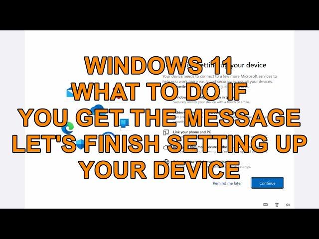 What to Do if in Windows 11 you get the message Lets Finishing setting up your Device