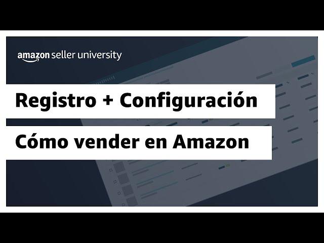 Cómo vender en el sitio web de Amazon | Amazon Seller University México