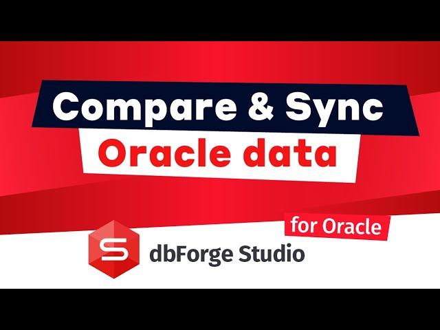 Diff and Synchronize Oracle Data using Data Compare feature built into dbForge Studio for Oracle