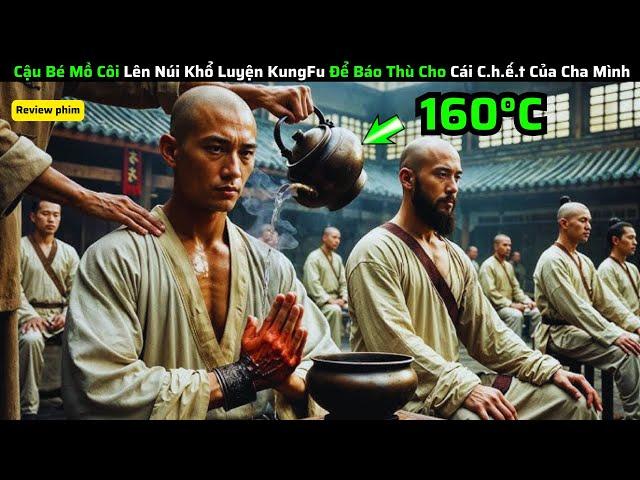 Cậu Bé Mồ Côi Lên Núi Khổ Luyện KungFu Để Báo Thù Cho Cái C.h.ế.t Của Cha Mình|| tom tat phim hay