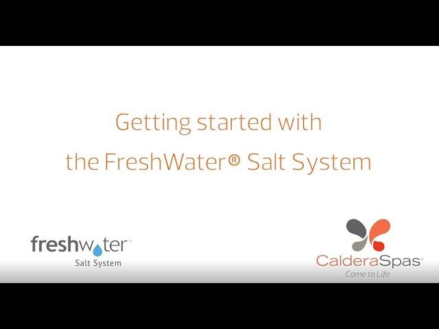 Getting Started with the FreshWater® Salt System - Caldera Spas