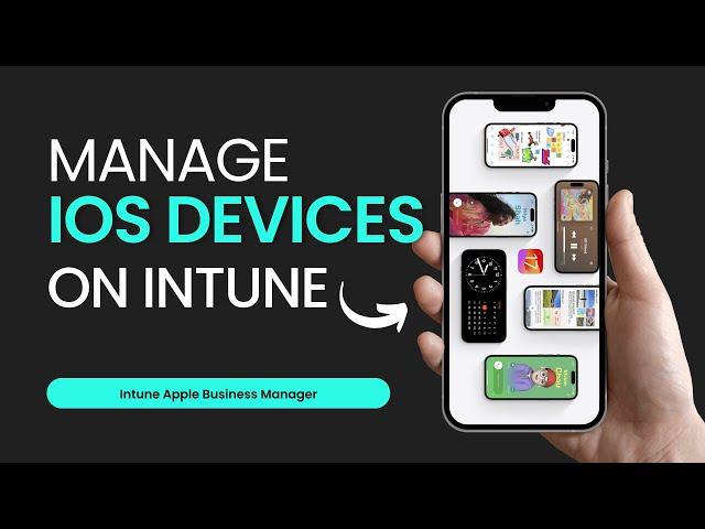 How to Fully Manage iOS Devices | Intune Apple Business Manager