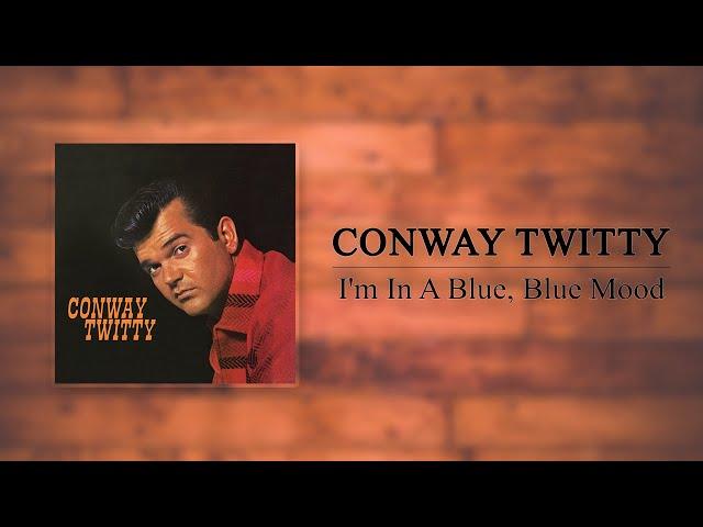 Conway Twitty - I'm In A Blue, Blue Mood