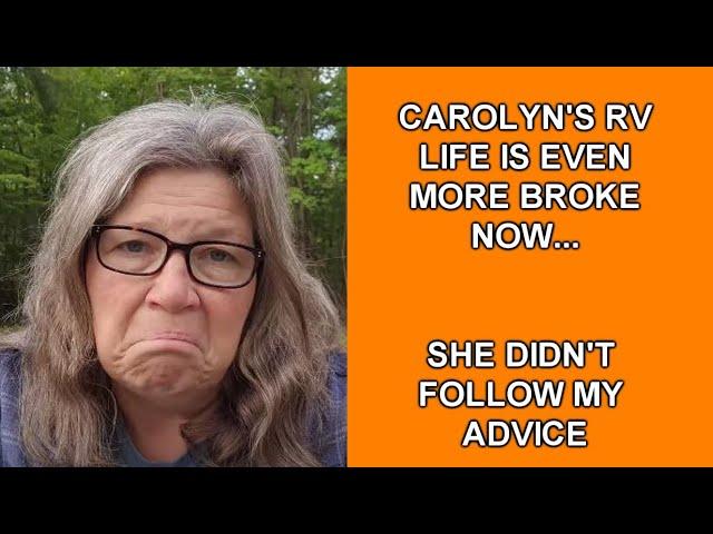 Carolyn's RV Life Is Very Broke Now