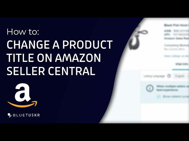 How to Change a Product Title on a Listing in Amazon Seller Central - Updated 2022