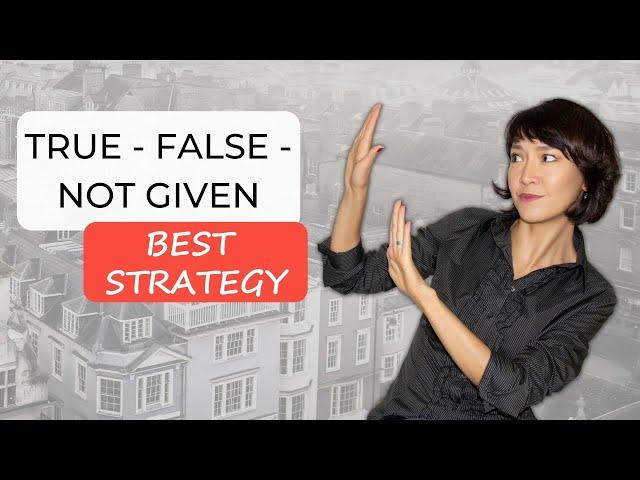 IELTS Reading TRUE - FALSE - NOT GIVEN | Strategy & Practice