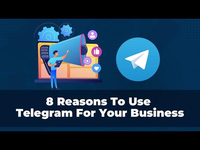 8 Reasons Why You Should Use Telegram To Grow Your Business