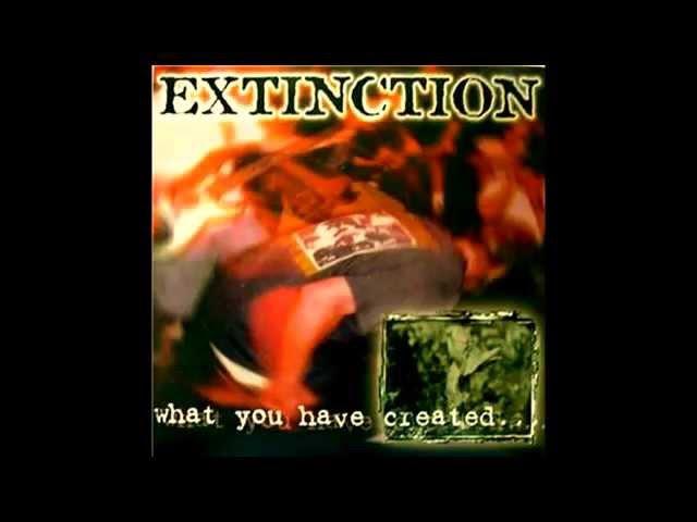 Extinction - What You Have Created... (Full Ep) - 1997