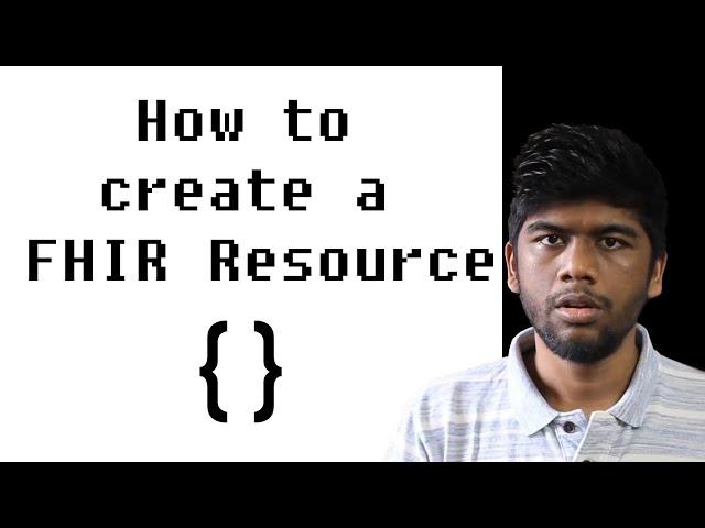 FHIR Fundamentals - How To Create A FHIR Resource